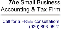The Small Business Accounting & Tax Firm - Call for a FREE consultation! 920-893-5927