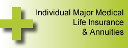 Individual Major Medical, Life Insurance, & Annuities